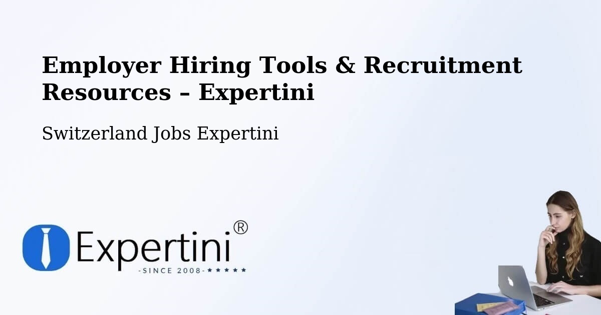 Employer Hiring Tools & Recruitment Resources – Arlesheim - Arlesheim, Switzerland Jobs Expertini