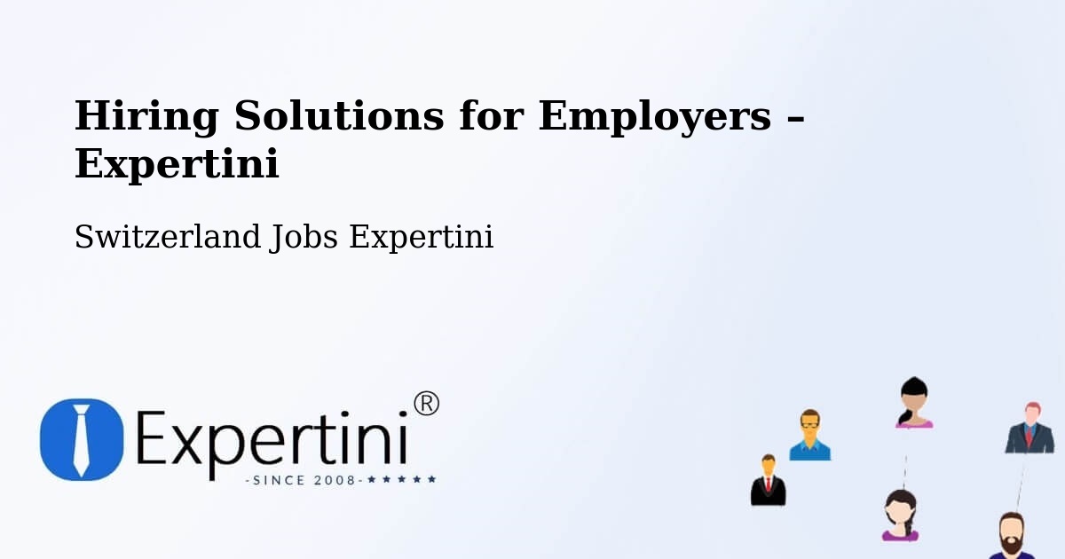 Hiring Solutions for Employers in Arlesheim - Arlesheim, Switzerland Jobs Expertini