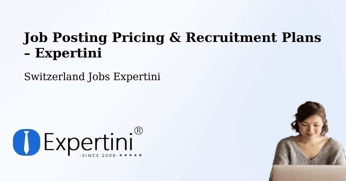 Job Posting Pricing & Recruitment Plans – Arlesheim - Arlesheim, Switzerland Jobs Expertini
